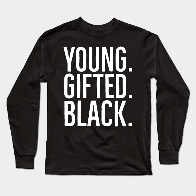 Young. Gifted. Black., Celebrate Black Youth, African American Long Sleeve T-Shirt by UrbanLifeApparel